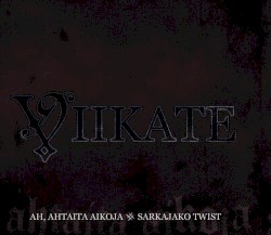 Ah ahtaita aikoja album by Viikate
