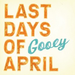 Gooey album by Last Days of April