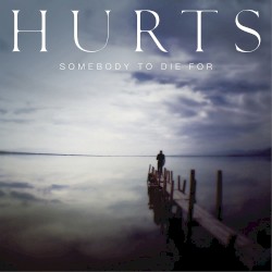 Somebody to Die For album by Hurts