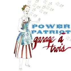 Power Patriot album by Garage A Trois