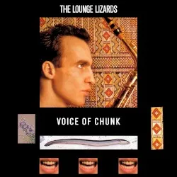Voice of Chunk album by The Lounge Lizards