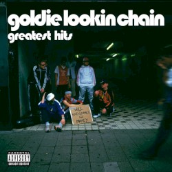 Goldie Lookin Chain - Greatest Hits