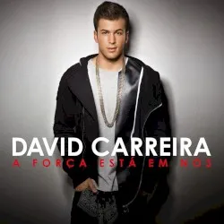 A força está em nós album by David Carreira