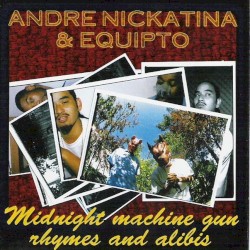 Midnight Machine Gun Rhymes and Alibis album by Andre Nickatina