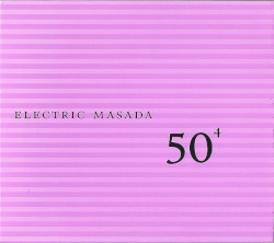 50th Birthday Celebration Volume 4 album by Masada