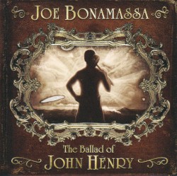 The Ballad of John Henry album by Joe Bonamassa