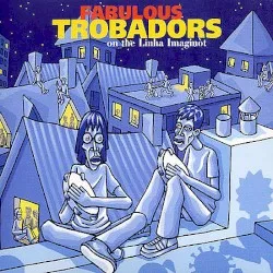On the Linha Imaginòt album by Fabulous Trobadors