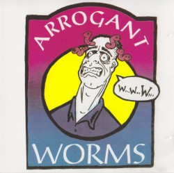 The Arrogant Worms album by The Arrogant Worms