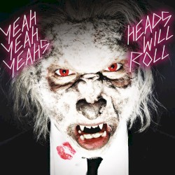 Heads Will Roll album by Yeah Yeah Yeahs
