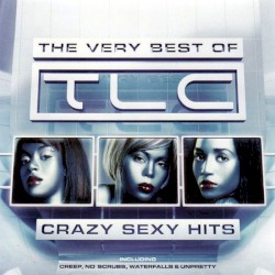 The Very Best of TLC: Crazy Sexy Hits album by TLC