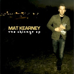 The Chicago EP album by Mat Kearney