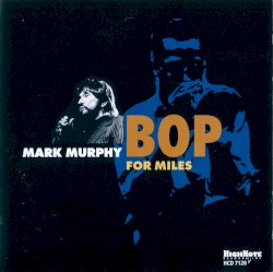 Bop for Miles album by Mark Murphy