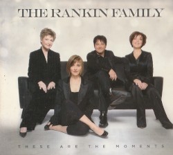 These Are the Moments album by The Rankin Family