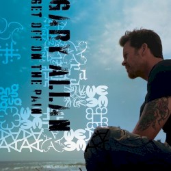 Get Off on the Pain album by Gary Allan
