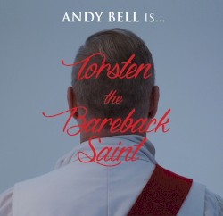 Torsten the Bareback Saint album by Andy Bell