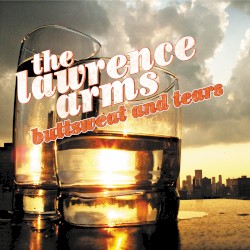 Buttsweat and Tears album by The Lawrence Arms