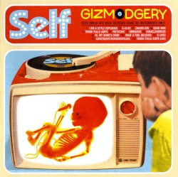 Gizmodgery album by Self