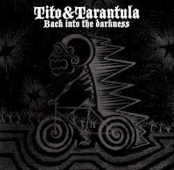 Back into the Darkness album by Tito & Tarantula