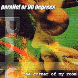 The Corner of My Room album by Parallel or 90 Degrees