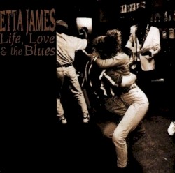 Life, Love & the Blues album by Etta James