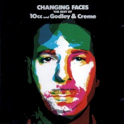 Changing Faces – The Very Best of 10cc and Godley & Creme album by 10cc