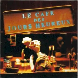 Le Café des jours heureux album by Les Hurlements d'Léo