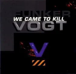 We Came to Kill