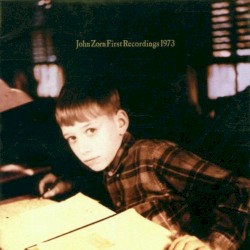 First Recordings 1973 album by John Zorn