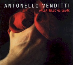 Dalla pelle al cuore album by Antonello Venditti
