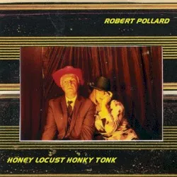 Honey Locust Honky Tonk album by Robert Pollard