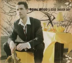 A Good Enough Day album by Royal Wood