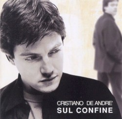 Sul confine album by Cristiano De André