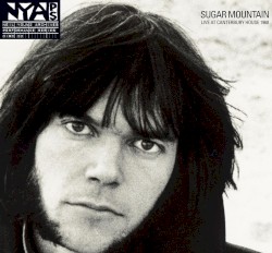 Sugar Mountain – Live at Canterbury House 1968 album by Neil Young