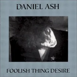 Foolish Thing Desire album by Daniel Ash