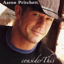 Consider This album by Aaron Pritchett