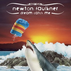 Dream Catch Me album by Newton Faulkner