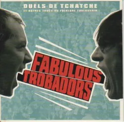 Duels de tchatche et autres trucs du folklore toulousain album by Fabulous Trobadors