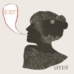 My Moon My Man album by Feist