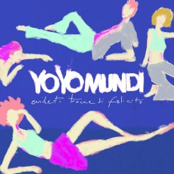 Evidenti tracce di felicità album by Yo Yo Mundi