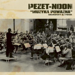 Muzyka Poważna album by Pezet