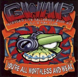 You're All Worthless and Weak album by Gwar