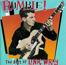 Rumble! The Best of Link Wray album by Link Wray