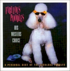 His Masters Choice – A Personal Best of the Fabulous Poodles album by Fabulous Poodles
