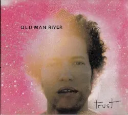 Trust album by Old Man River