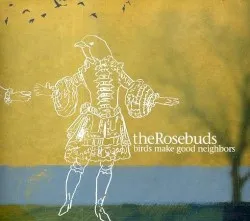 Birds Make Good Neighbors album by The Rosebuds