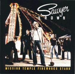 Mission Temple Fireworks Stand album by Sawyer Brown