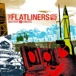 Destroy to Create album by The Flatliners