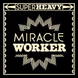 Miracle Worker album by SuperHeavy
