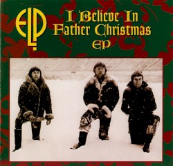 I Believe in Father Christmas EP album by Emerson, Lake & Palmer