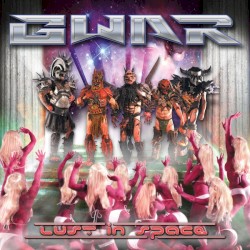 Lust in Space album by Gwar